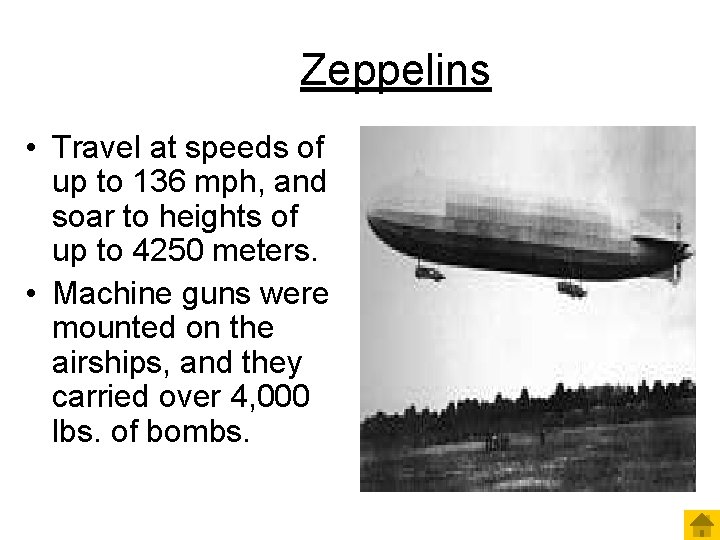 Zeppelins • Travel at speeds of up to 136 mph, and soar to heights