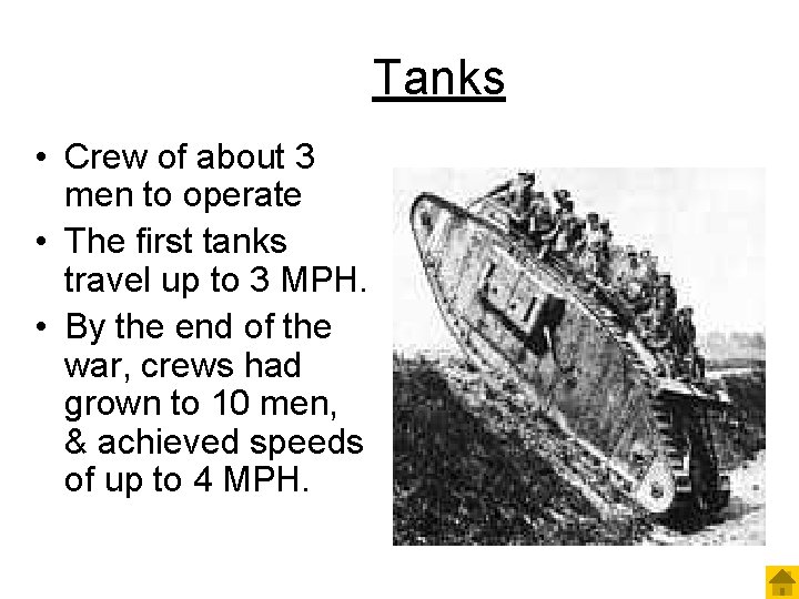 Tanks • Crew of about 3 men to operate • The first tanks travel