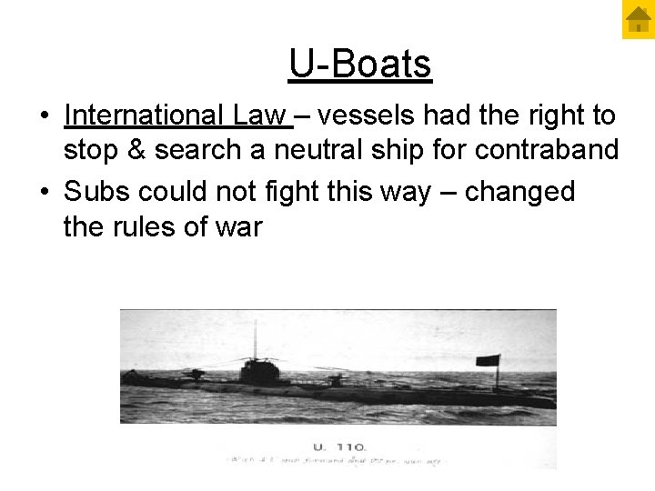 U-Boats • International Law – vessels had the right to stop & search a