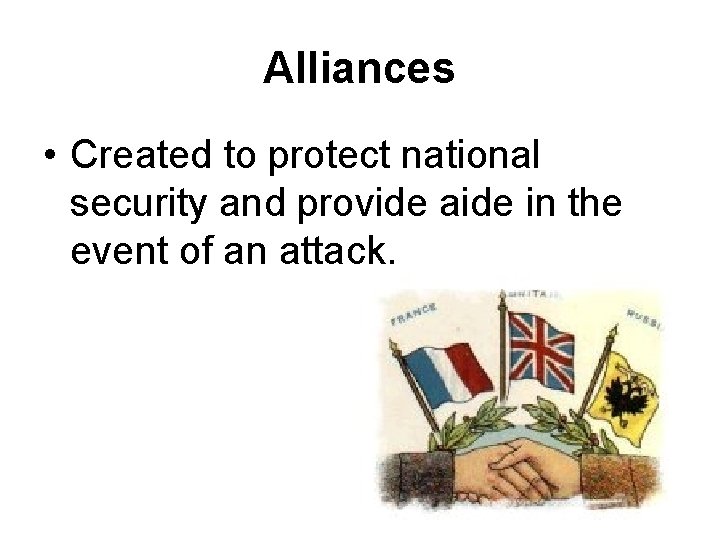 Alliances • Created to protect national security and provide aide in the event of