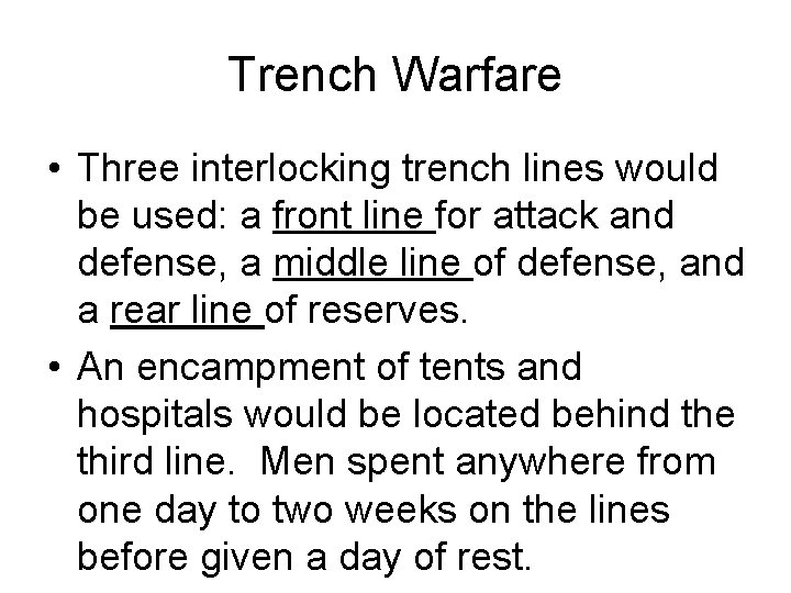 Trench Warfare • Three interlocking trench lines would be used: a front line for