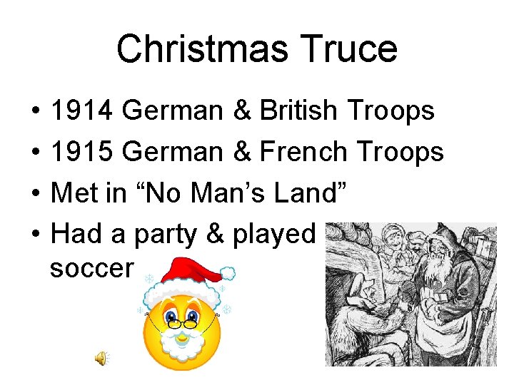 Christmas Truce • • 1914 German & British Troops 1915 German & French Troops