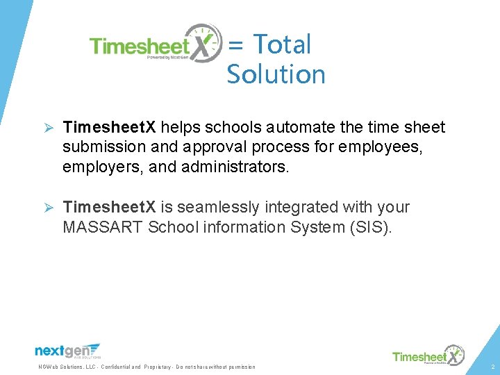 = Total Solution Ø Timesheet. X helps schools automate the time sheet submission and