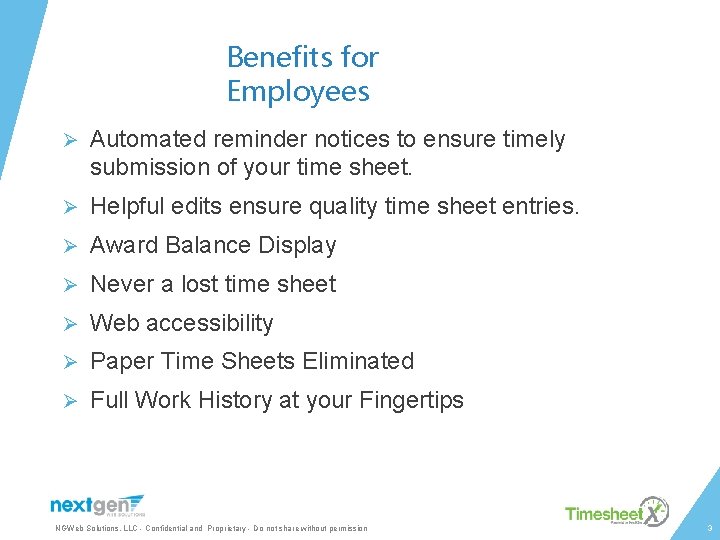 Benefits for Employees Ø Automated reminder notices to ensure timely submission of your time