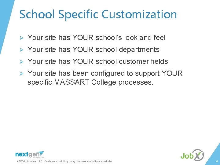 School Specific Customization Ø Your site has YOUR school’s look and feel Ø Your