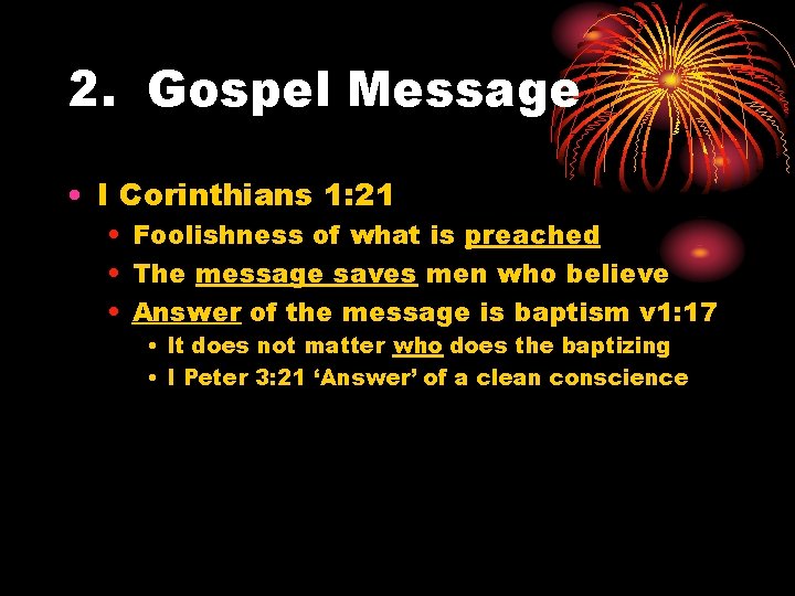 2. Gospel Message • I Corinthians 1: 21 • Foolishness of what is preached