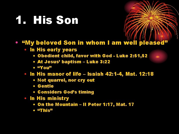 1. His Son • “My beloved Son in whom I am well pleased” •