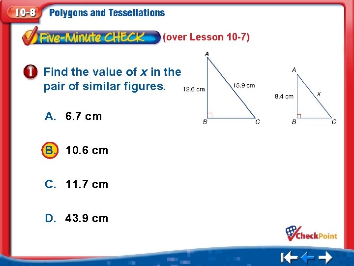 (over Lesson 10 -7) Find the value of x in the pair of similar