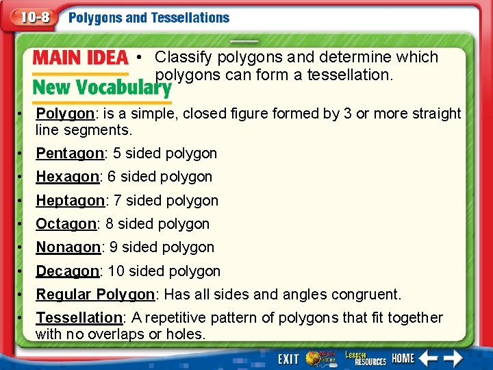  • Classify polygons and determine which polygons can form a tessellation. • Polygon: