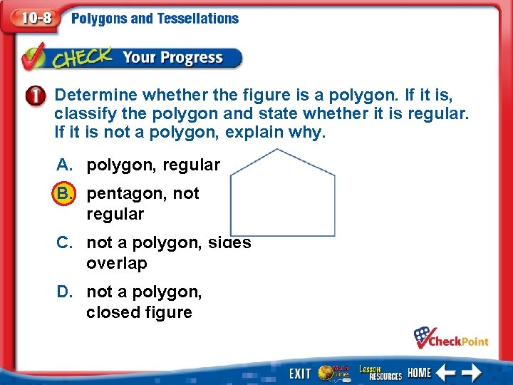 Determine whether the figure is a polygon. If it is, classify the polygon and