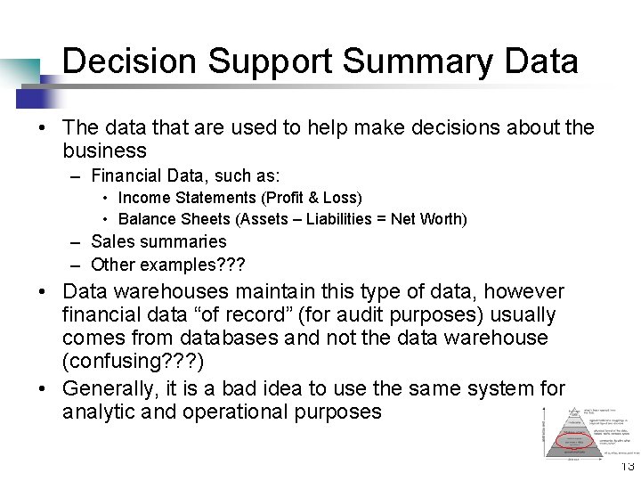 Decision Support Summary Data • The data that are used to help make decisions