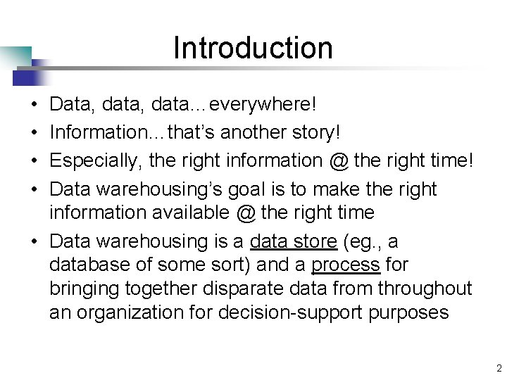 Introduction • • Data, data…everywhere! Information…that’s another story! Especially, the right information @ the