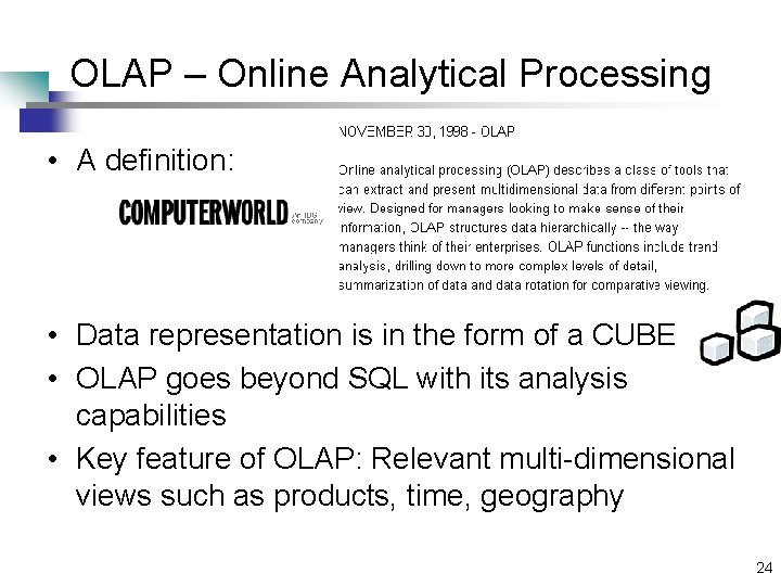 OLAP – Online Analytical Processing • A definition: • Data representation is in the