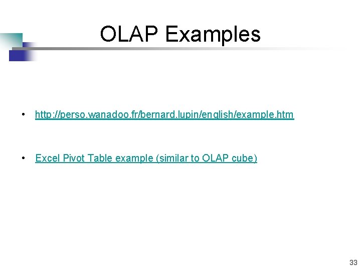 OLAP Examples • http: //perso. wanadoo. fr/bernard. lupin/english/example. htm • Excel Pivot Table example