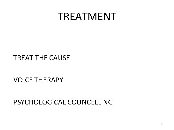 TREATMENT TREAT THE CAUSE VOICE THERAPY PSYCHOLOGICAL COUNCELLING 10 TREATMENT TREAT THE CAUSE VOICE THERAPY PSYCHOLOGICAL COUNCELLING 10
