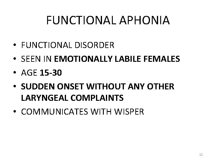 FUNCTIONAL APHONIA FUNCTIONAL DISORDER SEEN IN EMOTIONALLY LABILE FEMALES AGE 15 -30 SUDDEN ONSET FUNCTIONAL APHONIA FUNCTIONAL DISORDER SEEN IN EMOTIONALLY LABILE FEMALES AGE 15 -30 SUDDEN ONSET