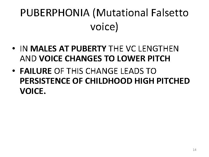 PUBERPHONIA (Mutational Falsetto voice) • IN MALES AT PUBERTY THE VC LENGTHEN AND VOICE PUBERPHONIA (Mutational Falsetto voice) • IN MALES AT PUBERTY THE VC LENGTHEN AND VOICE