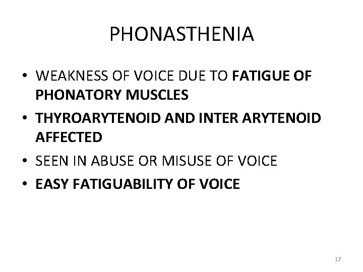 PHONASTHENIA • WEAKNESS OF VOICE DUE TO FATIGUE OF PHONATORY MUSCLES • THYROARYTENOID AND PHONASTHENIA • WEAKNESS OF VOICE DUE TO FATIGUE OF PHONATORY MUSCLES • THYROARYTENOID AND