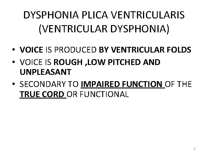 DYSPHONIA PLICA VENTRICULARIS (VENTRICULAR DYSPHONIA) • VOICE IS PRODUCED BY VENTRICULAR FOLDS • VOICE DYSPHONIA PLICA VENTRICULARIS (VENTRICULAR DYSPHONIA) • VOICE IS PRODUCED BY VENTRICULAR FOLDS • VOICE