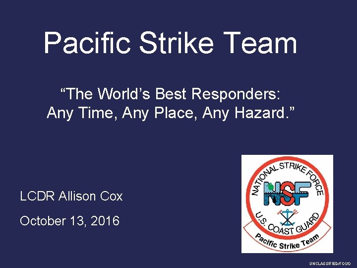 Pacific Strike Team “The World’s Best Responders: Any Time, Any Place, Any Hazard. ”