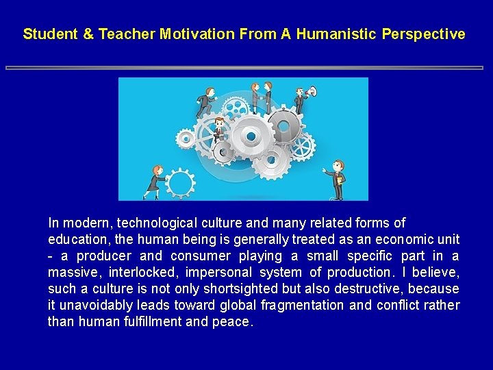 Student & Teacher Motivation From A Humanistic Perspective In modern, technological culture and many Student & Teacher Motivation From A Humanistic Perspective In modern, technological culture and many