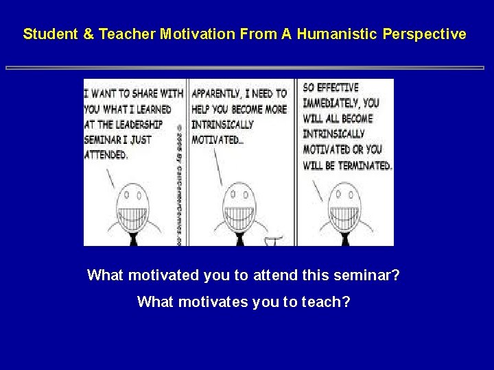 Student & Teacher Motivation From A Humanistic Perspective What motivated you to attend this Student & Teacher Motivation From A Humanistic Perspective What motivated you to attend this