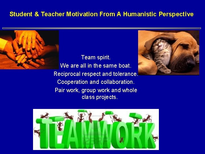 Student & Teacher Motivation From A Humanistic Perspective Team spirit. We are all in Student & Teacher Motivation From A Humanistic Perspective Team spirit. We are all in