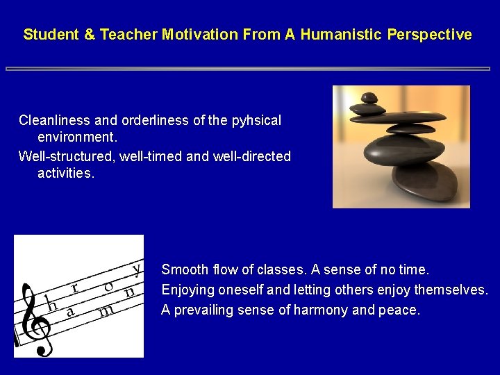 Student & Teacher Motivation From A Humanistic Perspective Cleanliness and orderliness of the pyhsical Student & Teacher Motivation From A Humanistic Perspective Cleanliness and orderliness of the pyhsical