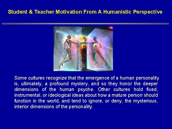 Student & Teacher Motivation From A Humanistic Perspective Some cultures recognize that the emergence Student & Teacher Motivation From A Humanistic Perspective Some cultures recognize that the emergence