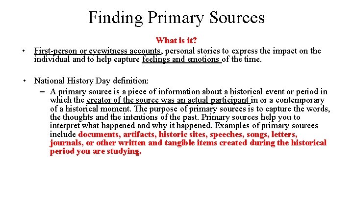 Finding Primary Sources • What is it? First-person or eyewitness accounts, personal stories to