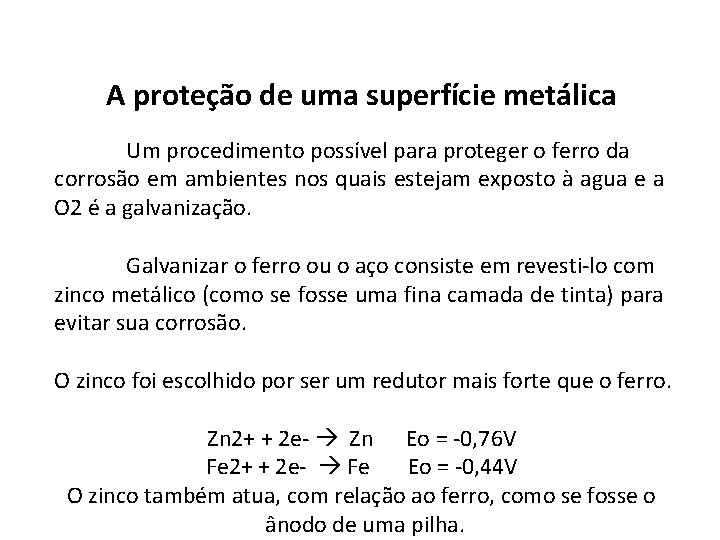 A proteção de uma superfície metálica Um procedimento possível para proteger o ferro da