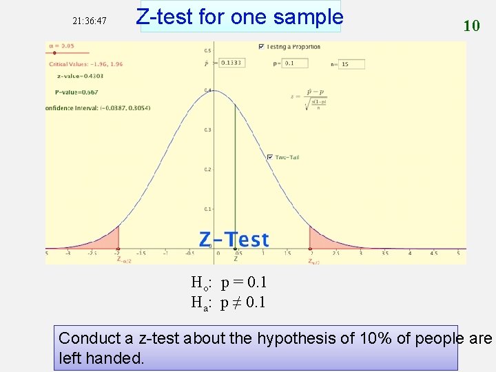 21: 36: 47 Z-test for one sample 10 Ho: p = 0. 1 Ha: