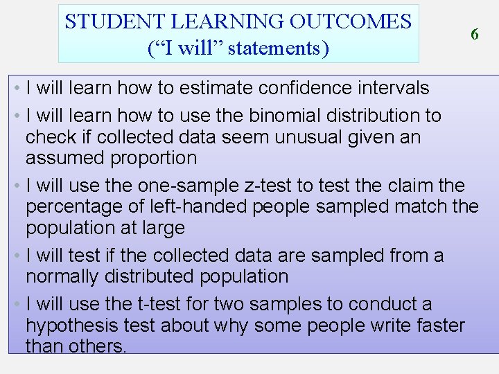 STUDENT LEARNING OUTCOMES (“I will” statements) 21: 36: 44 6 • I will learn