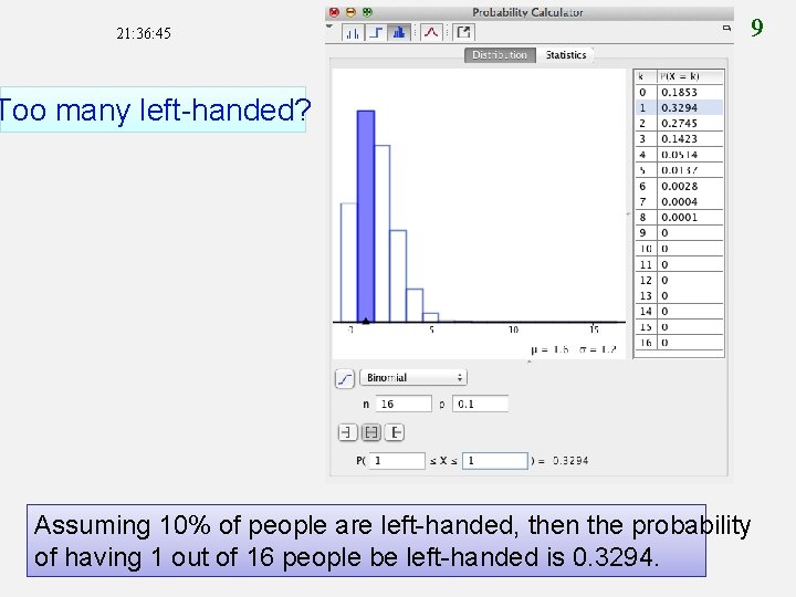 21: 36: 45 9 Too many left-handed? Assuming 10% of people are left-handed, then