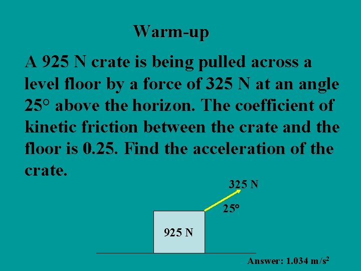 Warm-up A 925 N crate is being pulled across a level floor by a