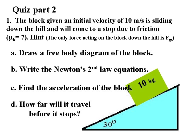 Quiz part 2 1. The block given an initial velocity of 10 m/s is