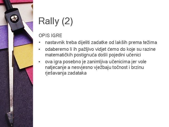 Rally (2) OPIS IGRE • nastavnik treba dijeliti zadatke od lakših prema težima •