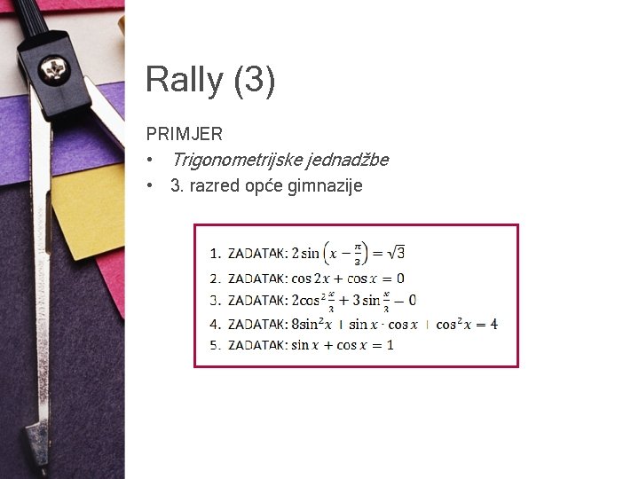 Rally (3) PRIMJER • Trigonometrijske jednadžbe • 3. razred opće gimnazije 