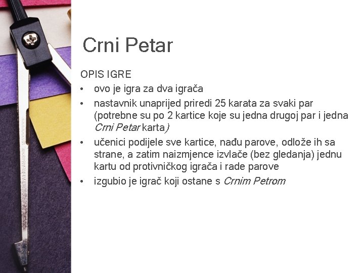 Crni Petar OPIS IGRE • ovo je igra za dva igrača • nastavnik unaprijed