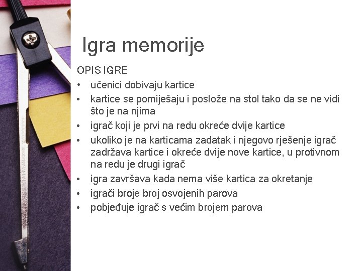 Igra memorije OPIS IGRE • učenici dobivaju kartice • kartice se pomiješaju i poslože