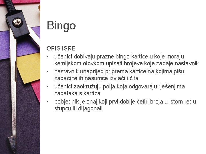 Bingo OPIS IGRE • učenici dobivaju prazne bingo kartice u koje moraju kemijskom olovkom