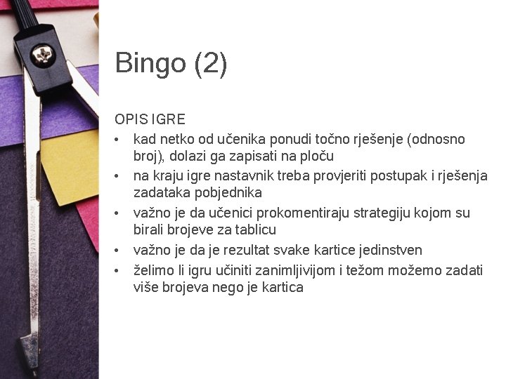 Bingo (2) OPIS IGRE • kad netko od učenika ponudi točno rješenje (odnosno broj),