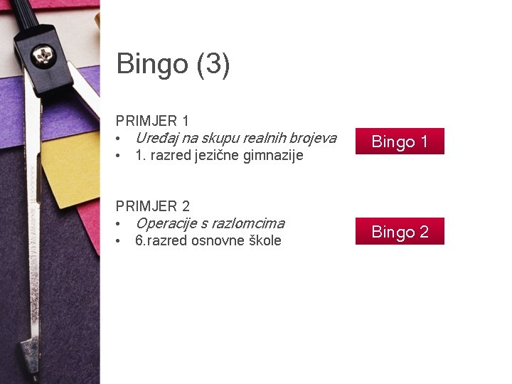 Bingo (3) PRIMJER 1 • Uređaj na skupu realnih brojeva • 1. razred jezične