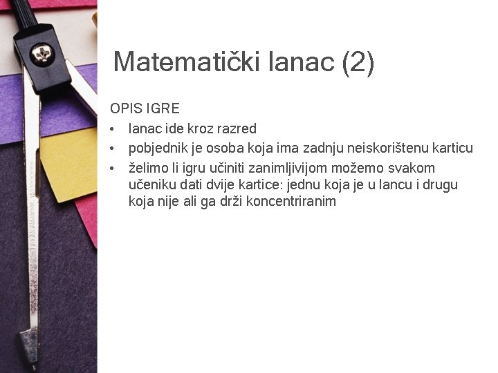 Matematički lanac (2) OPIS IGRE • lanac ide kroz razred • pobjednik je osoba