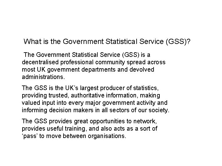What is the Government Statistical Service (GSS)? The Government Statistical Service (GSS) is a