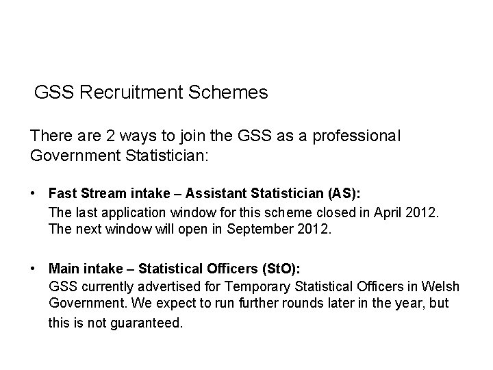 GSS Recruitment Schemes There are 2 ways to join the GSS as a professional