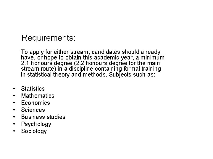 Requirements: To apply for either stream, candidates should already have, or hope to obtain