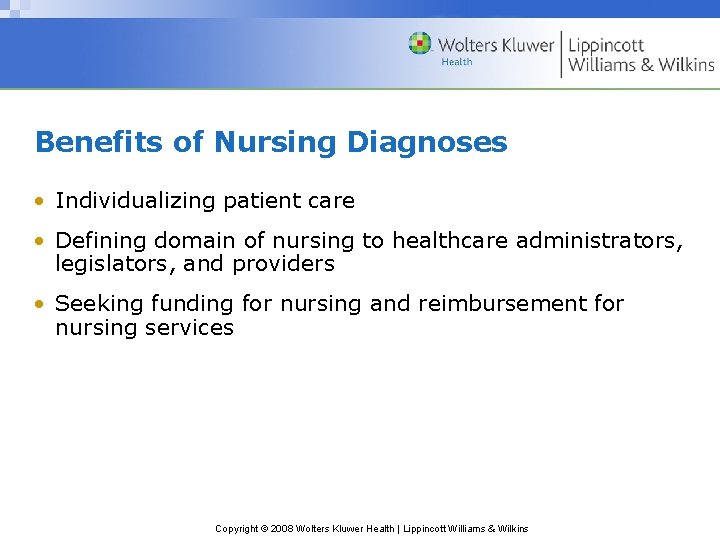 Benefits of Nursing Diagnoses • Individualizing patient care • Defining domain of nursing to