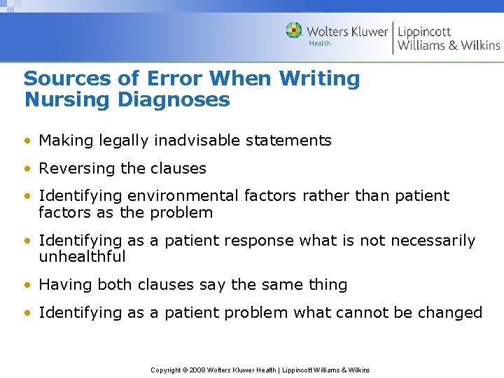 Sources of Error When Writing Nursing Diagnoses • Making legally inadvisable statements • Reversing