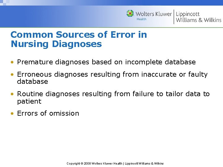 Common Sources of Error in Nursing Diagnoses • Premature diagnoses based on incomplete database